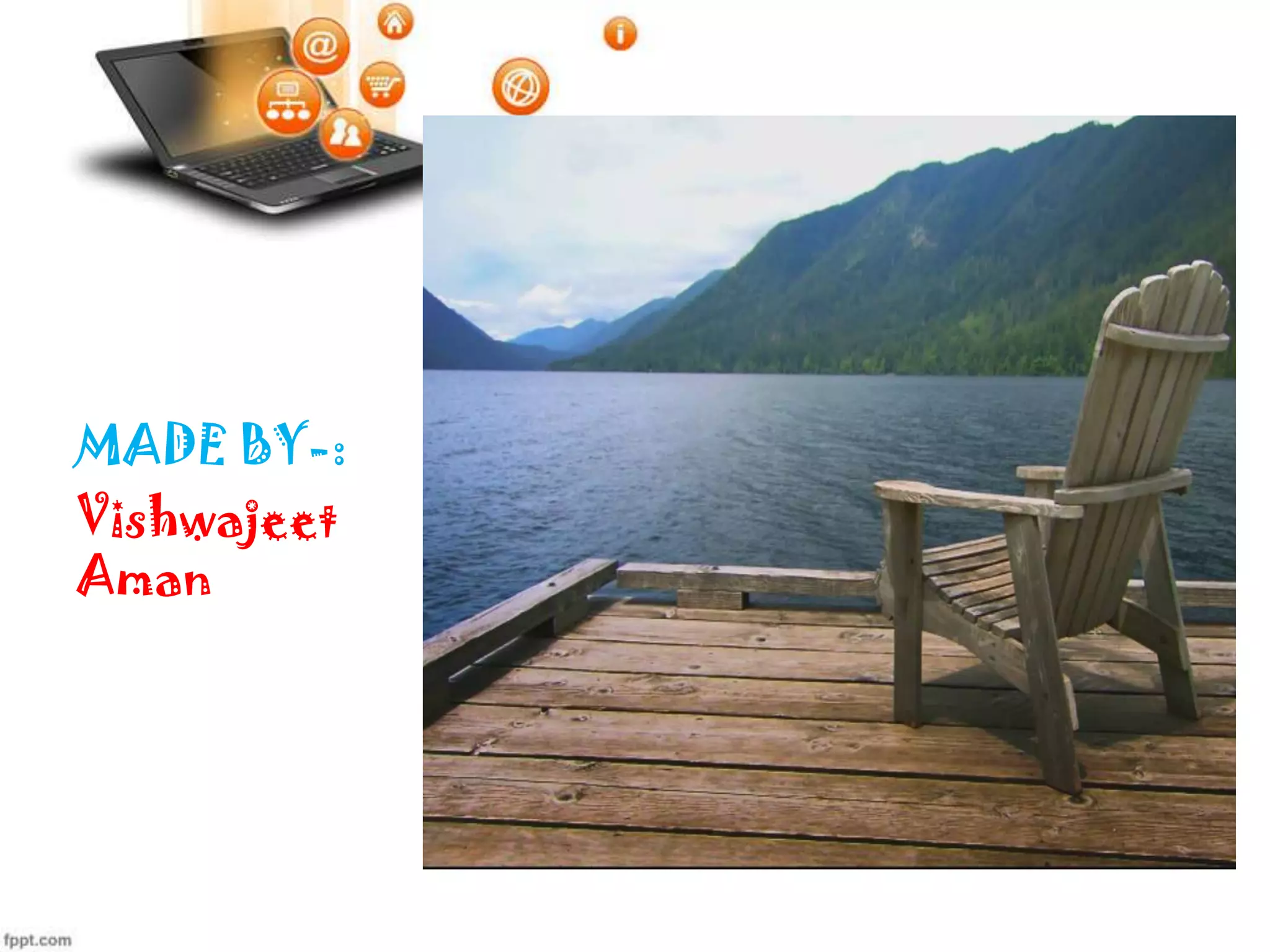 MADE BY-:
Vishwajeet
Aman

 