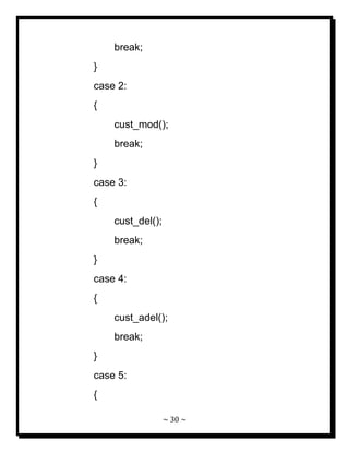 ~ 30 ~ 
break; } case 2: { cust_mod(); break; } case 3: { cust_del(); break; } case 4: { cust_adel(); break; } case 5: {  