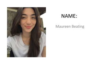 NAME:
Maureen Beating
 