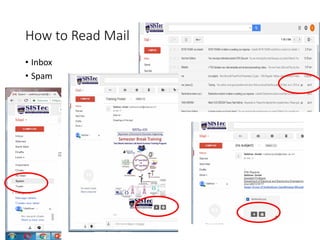 How to Read Mail
• Inbox
• Spam
 