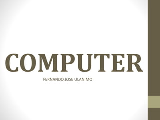 COMPUTERFERNANDO JOSE ULANIMO
 