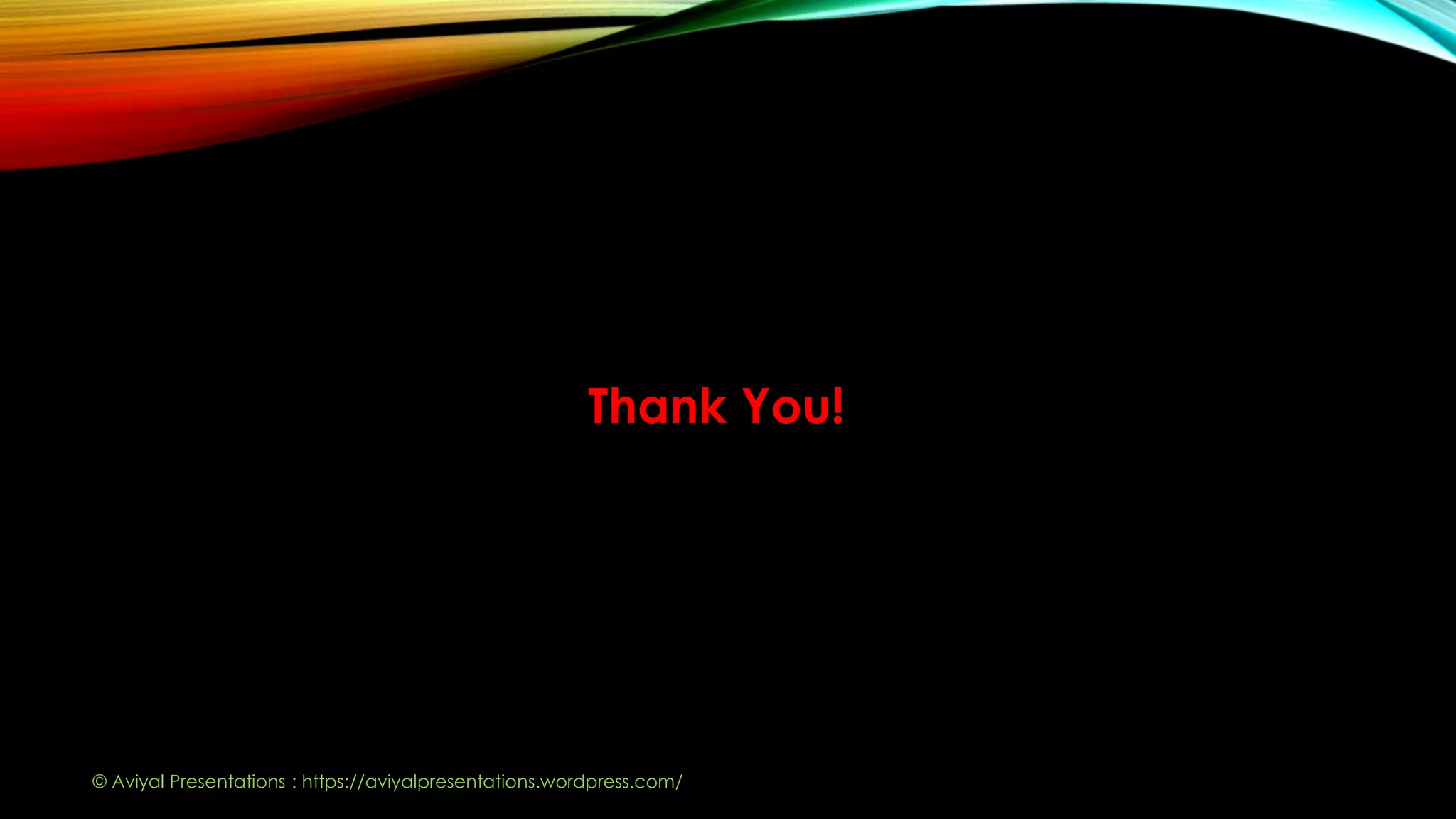 © Aviyal Presentations : https://aviyalpresentations.wordpress.com/
Thank You!
 