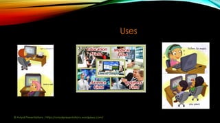 Uses
© Aviyal Presentations : https://aviyalpresentations.wordpress.com/
 