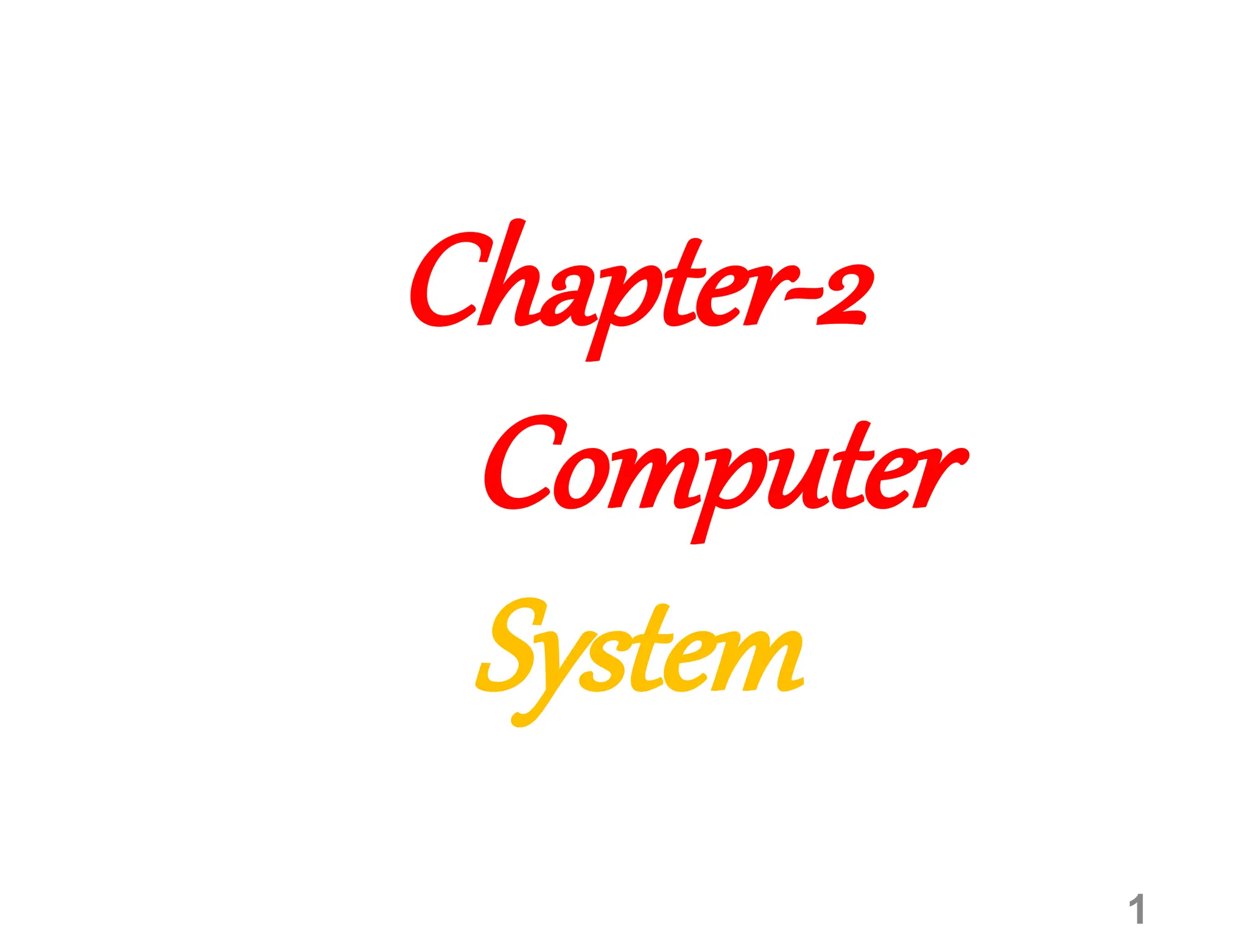 1
Chapter-2
Computer
System
 