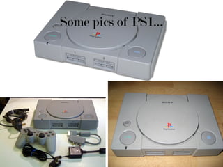 Some pics of PS1…

 
