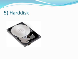 5) Harddisk
 