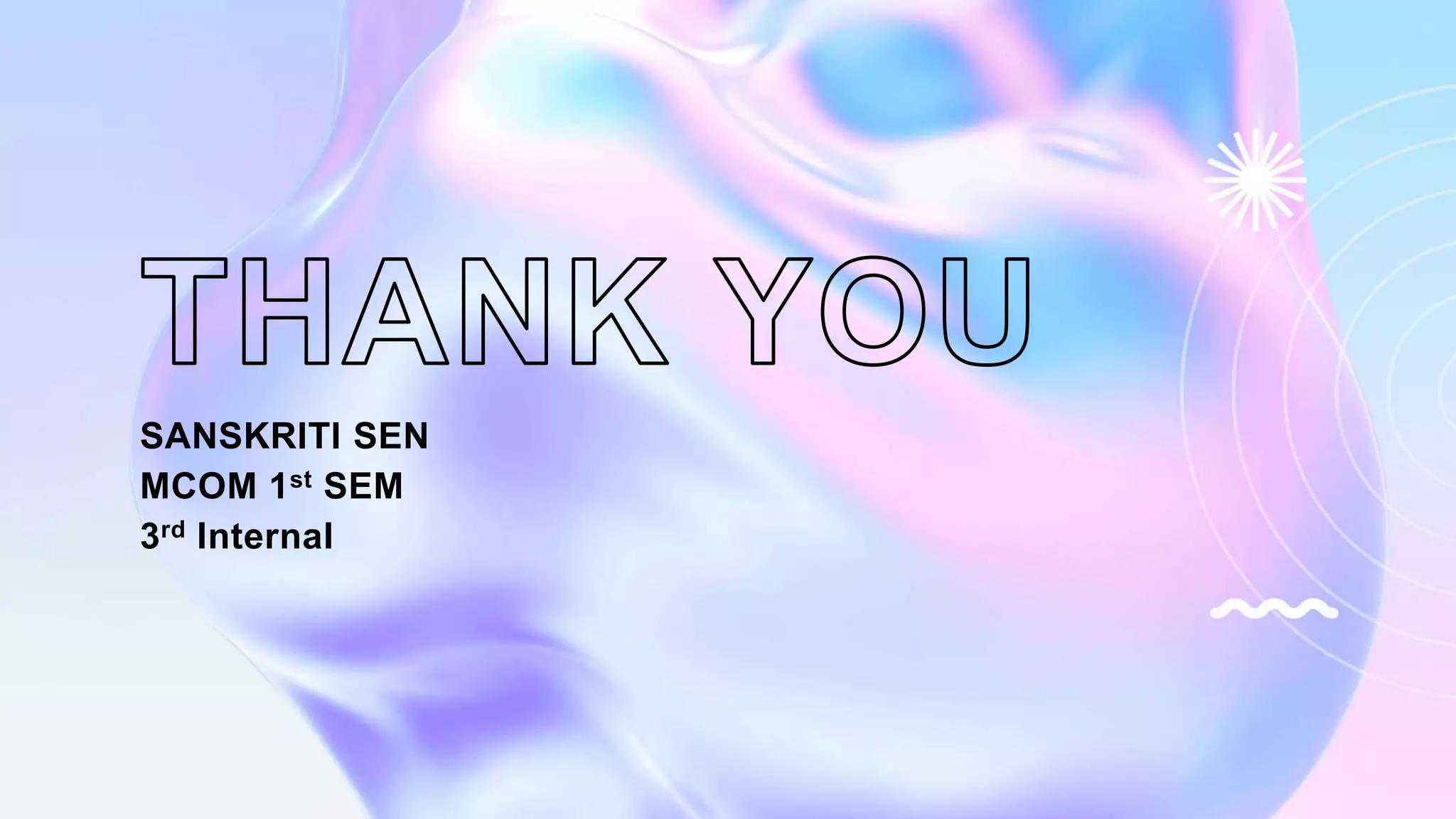 SANSKRITI SEN​
MCOM 1st SEM
3rd Internal
 