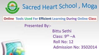 Presented By:-
Bittu Sethi
Class: 9th –A
Roll No: 12
Admission No: 3502014
 