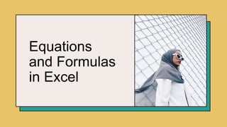 Equations
and Formulas
in Excel
 