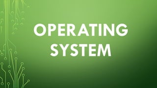 OPERATING
SYSTEM
 