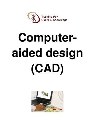 Computer-
aided design
(CAD)
 