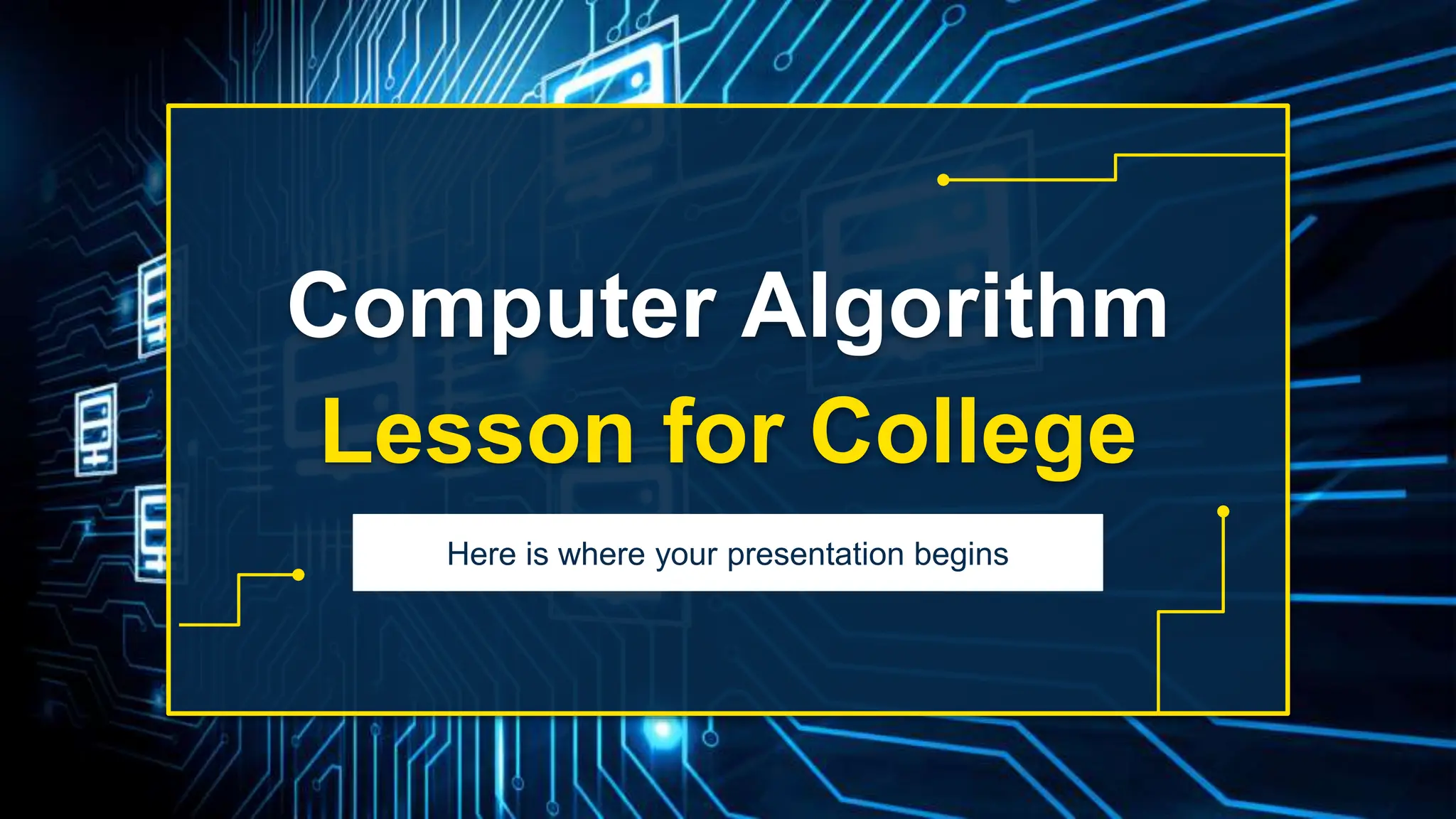 Computer Algorithm
Lesson for College
Here is where your presentation begins
 