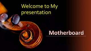 Welcome to My
presentation
 