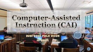 Computer assisted instruction (CAI) - DIzon
