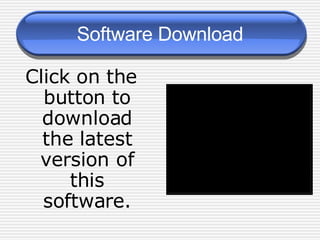 Software Download Click on the button to download the latest version of this software. 