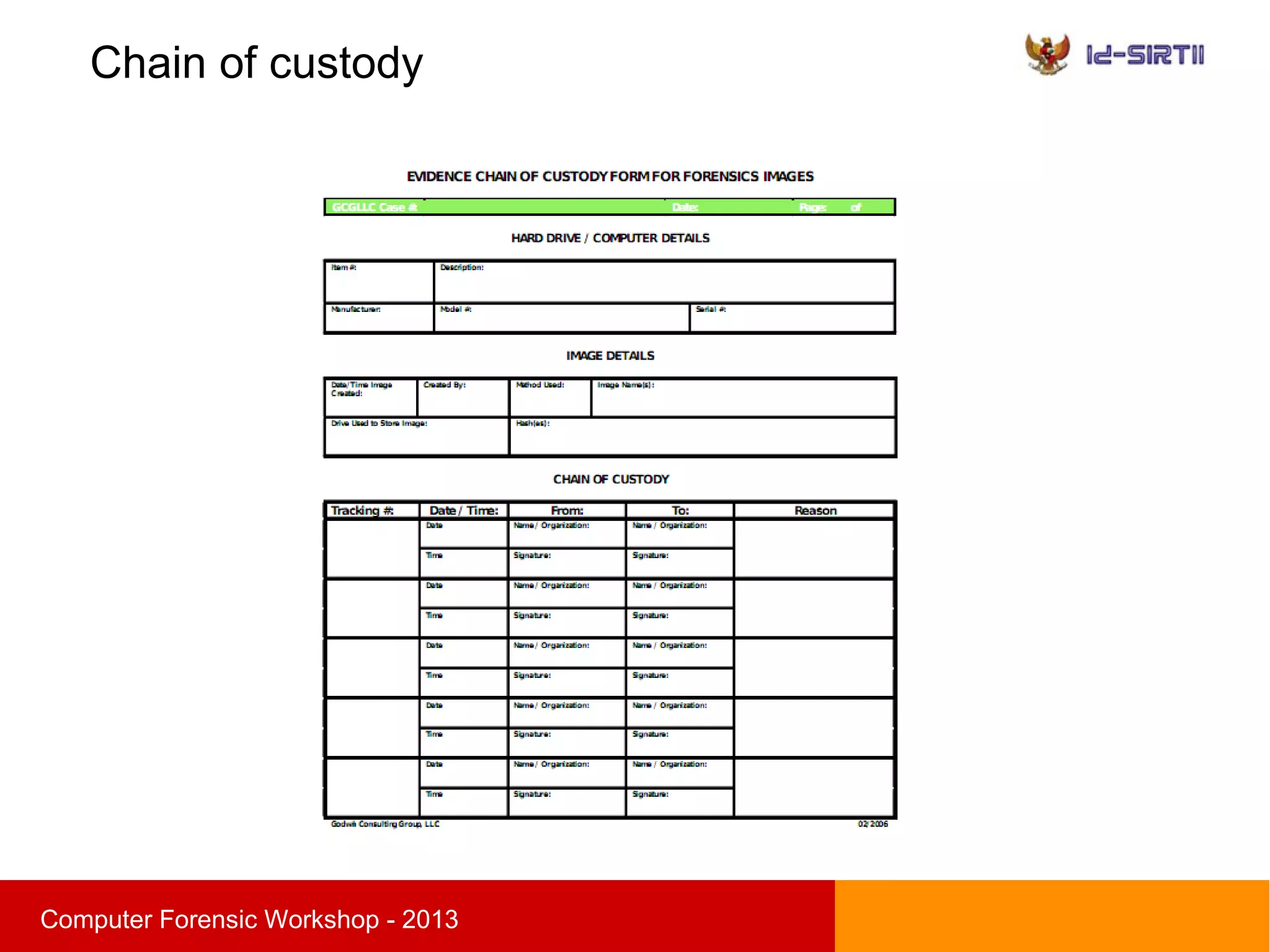 Chain of custody
sComputer Forensic Workshop - 2013
 