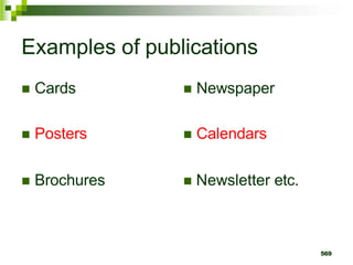 Examples of publications
 Cards  Newspaper
 Posters  Calendars
 Brochures  Newsletter etc.
569
 
