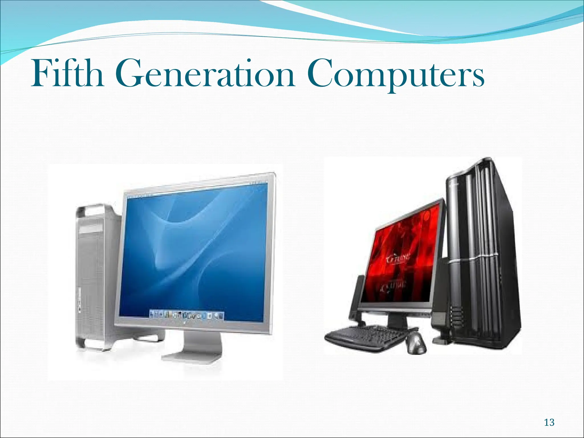 Fifth Generation Computers
13
 