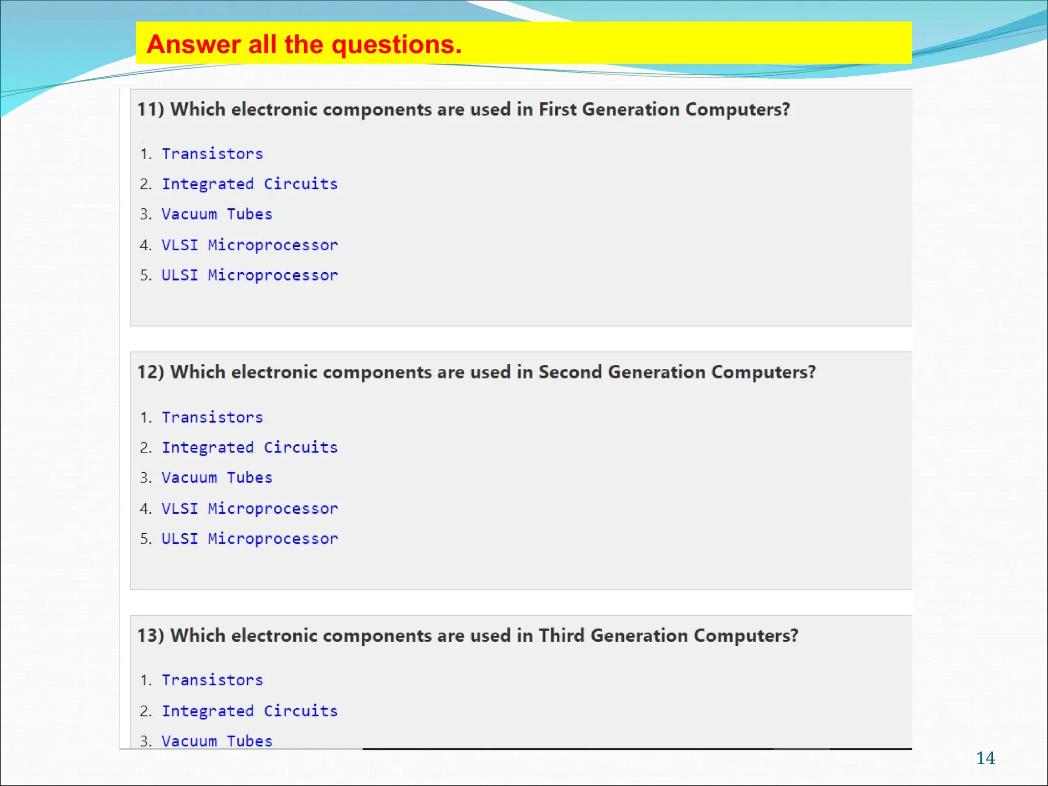 14
Answer all the questions.
 