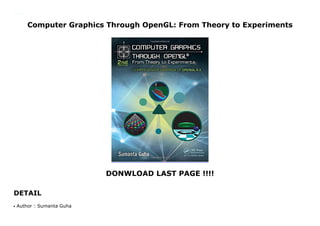 Computer Graphics Through OpenGL: From Theory to Experiments
DONWLOAD LAST PAGE !!!!
DETAIL
Computer Graphics Through OpenGL: From Theory to Experiments
Author : Sumanta Guhaq
 