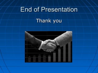 End of PresentationEnd of Presentation
Thank youThank you
 