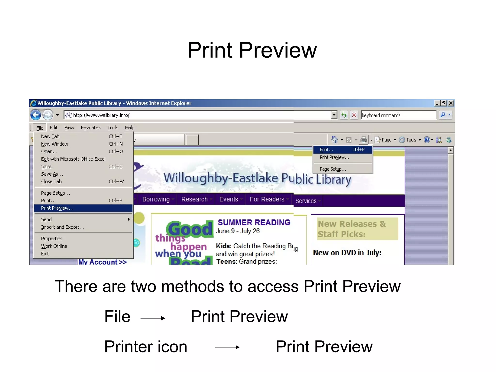 There are two methods to access Print Preview File  Print Preview Printer icon  Print Preview Print Preview 