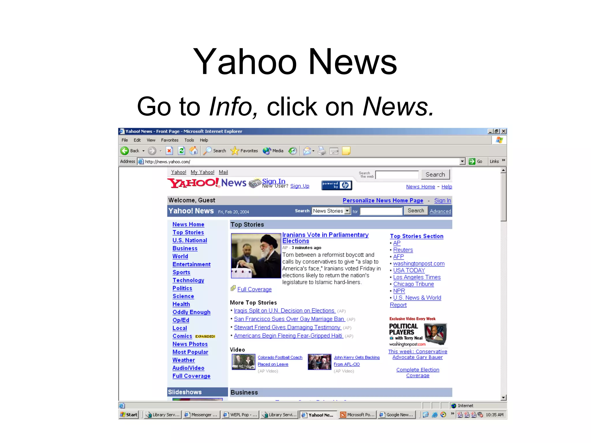 Yahoo News Go to  Info,  click on  News. 