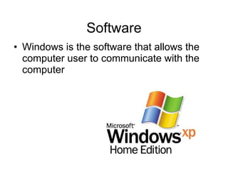 Software Windows is the software that allows the computer user to communicate with the computer 
