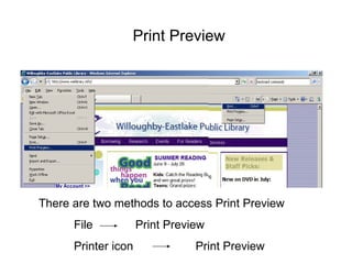 There are two methods to access Print Preview File  Print Preview Printer icon  Print Preview Print Preview 