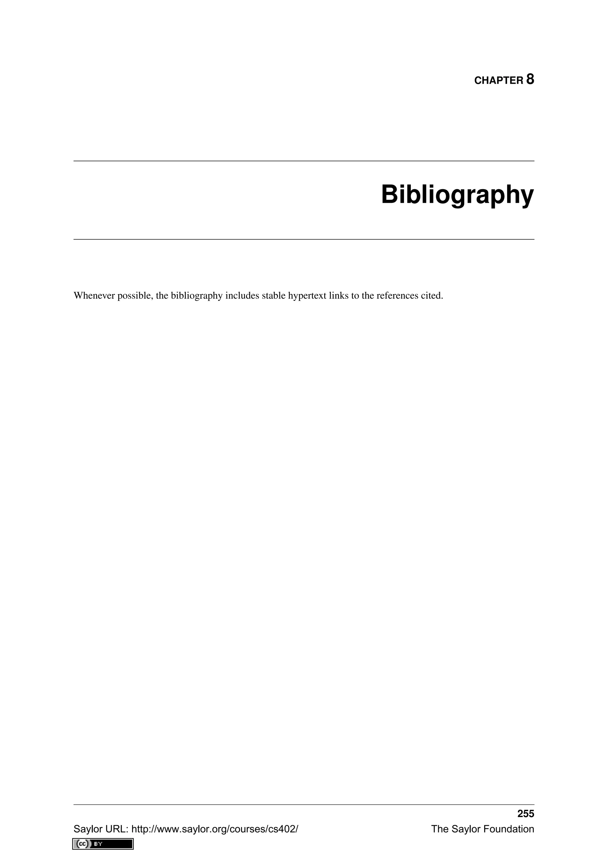 CHAPTER 8
Bibliography
Whenever possible, the bibliography includes stable hypertext links to the references cited.
255
Saylor URL: http://www.saylor.org/courses/cs402/ The Saylor Foundation
 
