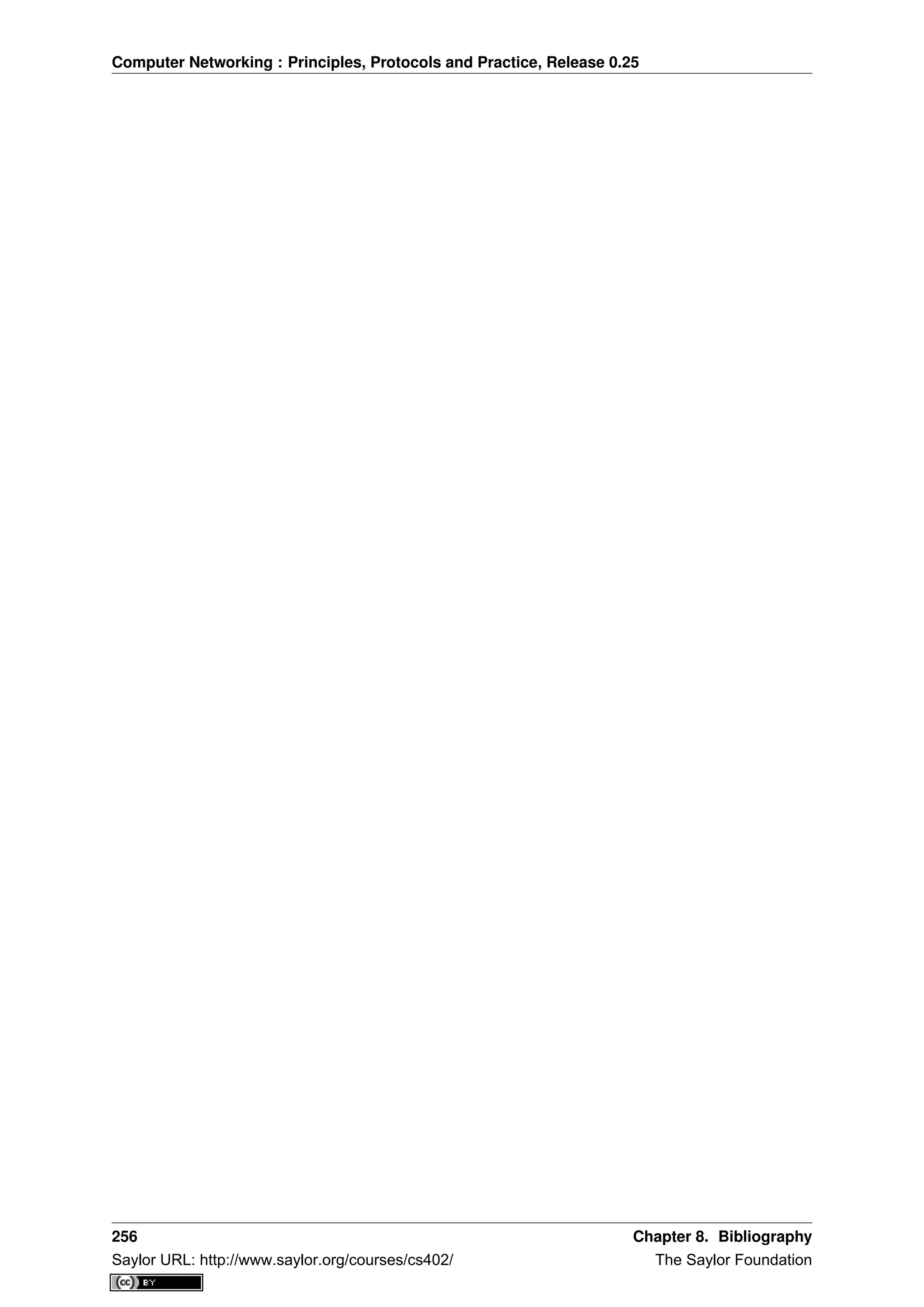 Computer Networking : Principles, Protocols and Practice, Release 0.25
256 Chapter 8. Bibliography
Saylor URL: http://www.saylor.org/courses/cs402/ The Saylor Foundation
 