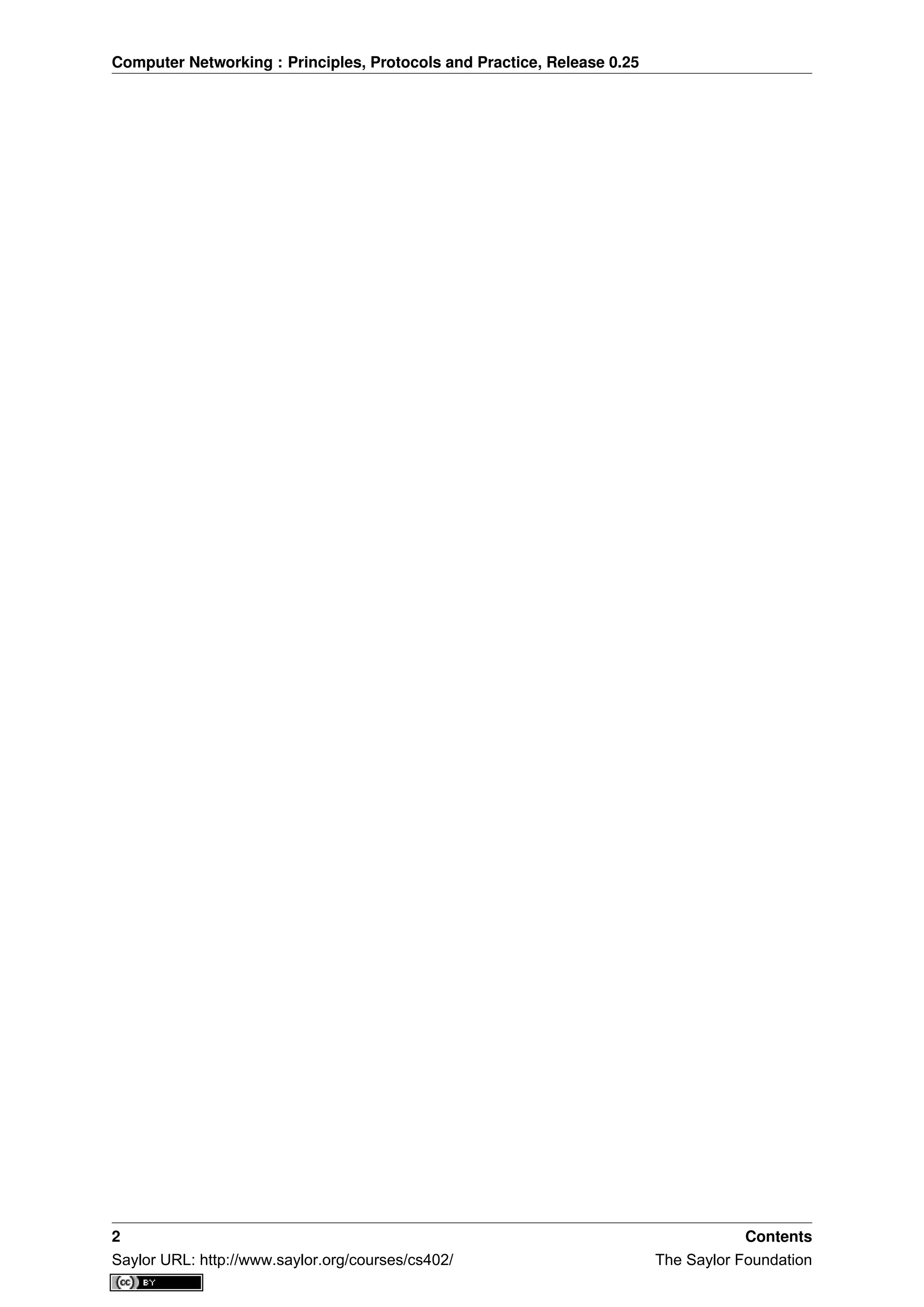 Computer Networking : Principles, Protocols and Practice, Release 0.25
2 Contents
Saylor URL: http://www.saylor.org/courses/cs402/ The Saylor Foundation
 