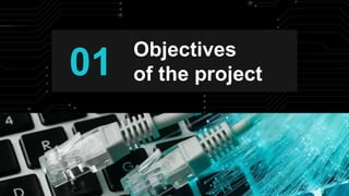 Objectives
of the project
01
 