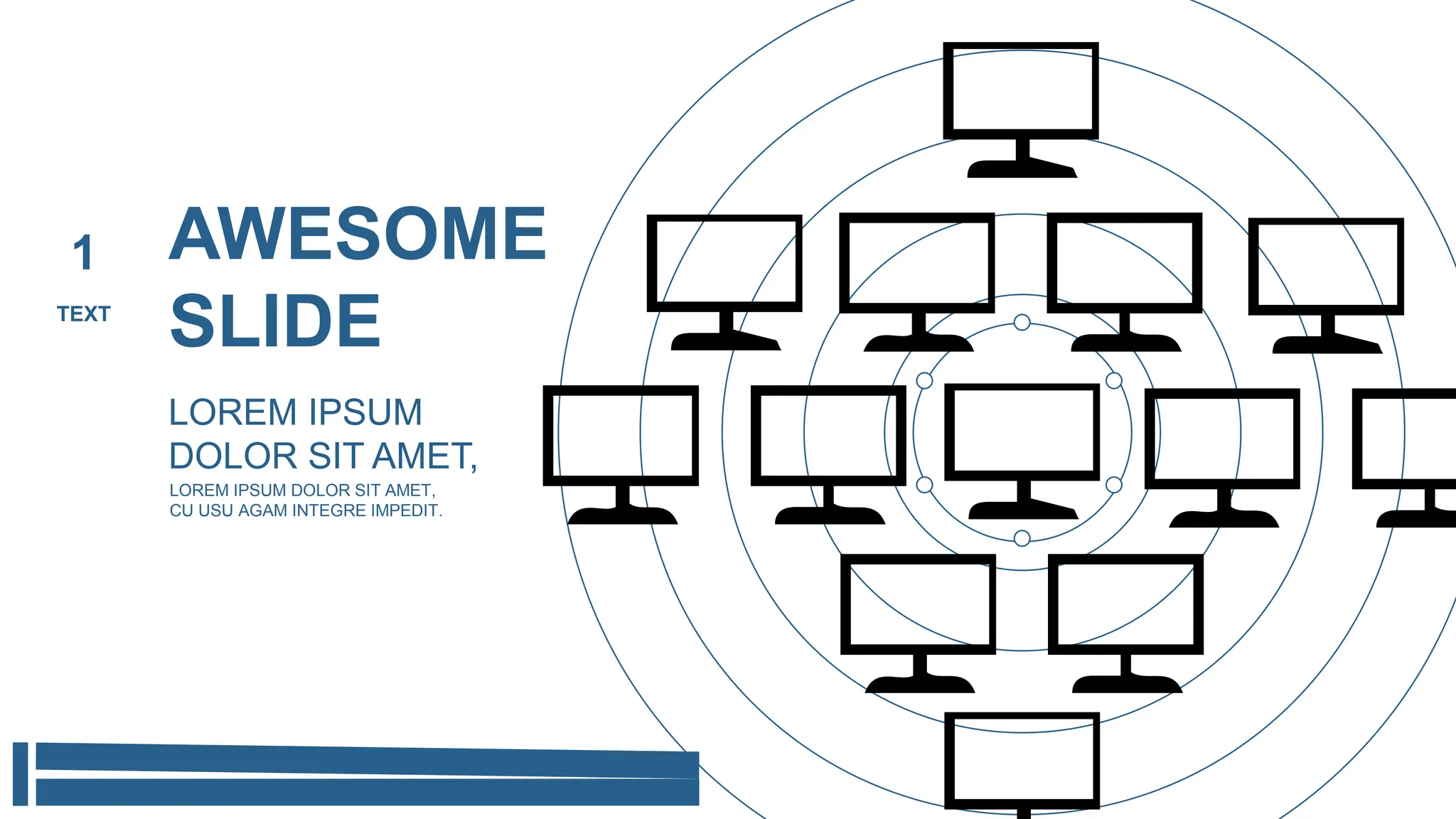 1
TEXT
AWESOME
SLIDE
LOREM IPSUM DOLOR SIT AMET,
CU USU AGAM INTEGRE IMPEDIT.
LOREM IPSUM
DOLOR SIT AMET,
 