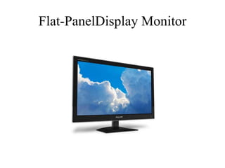 Flat-PanelDisplay Monitor
 