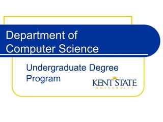 Department of
Computer Science
Undergraduate Degree
Program
 