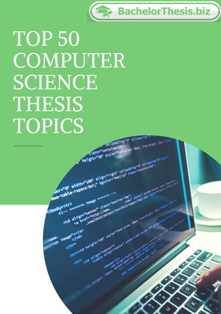 TOP 50
COMPUTER
SCIENCE
THESIS
TOPICS
 