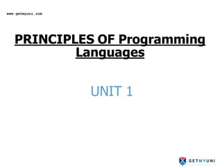 PRINCIPLES OF Programming
Languages
UNIT 1
www.getmyuni.com
 