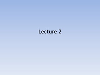 Lecture 2
 