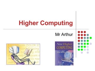 Higher Computing Mr Arthur 