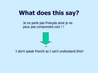 What does this say? Je ne parle pas Français ainsi je ne peux pas comprendre ceci ! ! I don't speak French so I can't understand this!! = 
