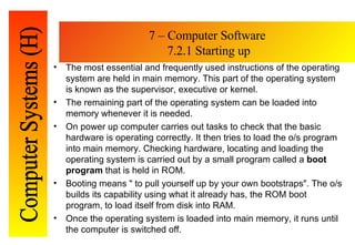 7 – Computer Software  7.2.1 Starting up <ul><li>The most essential and frequently used instructions of the operating syst...