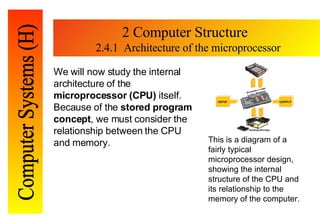 2 Computer Structure   2.4.1  Architecture of the microprocessor We will now study the internal architecture of the  micro...