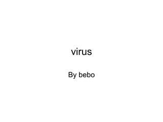 virus By bebo 