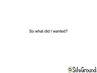 So what did I wanted?
 