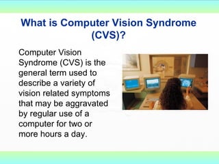 What is Computer Vision Syndrome (CVS)? ,[object Object]