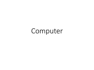 Computer
 