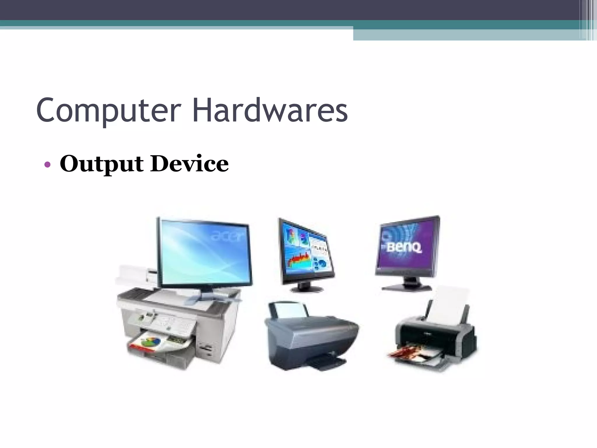 Computer Hardwares  Output Device 
