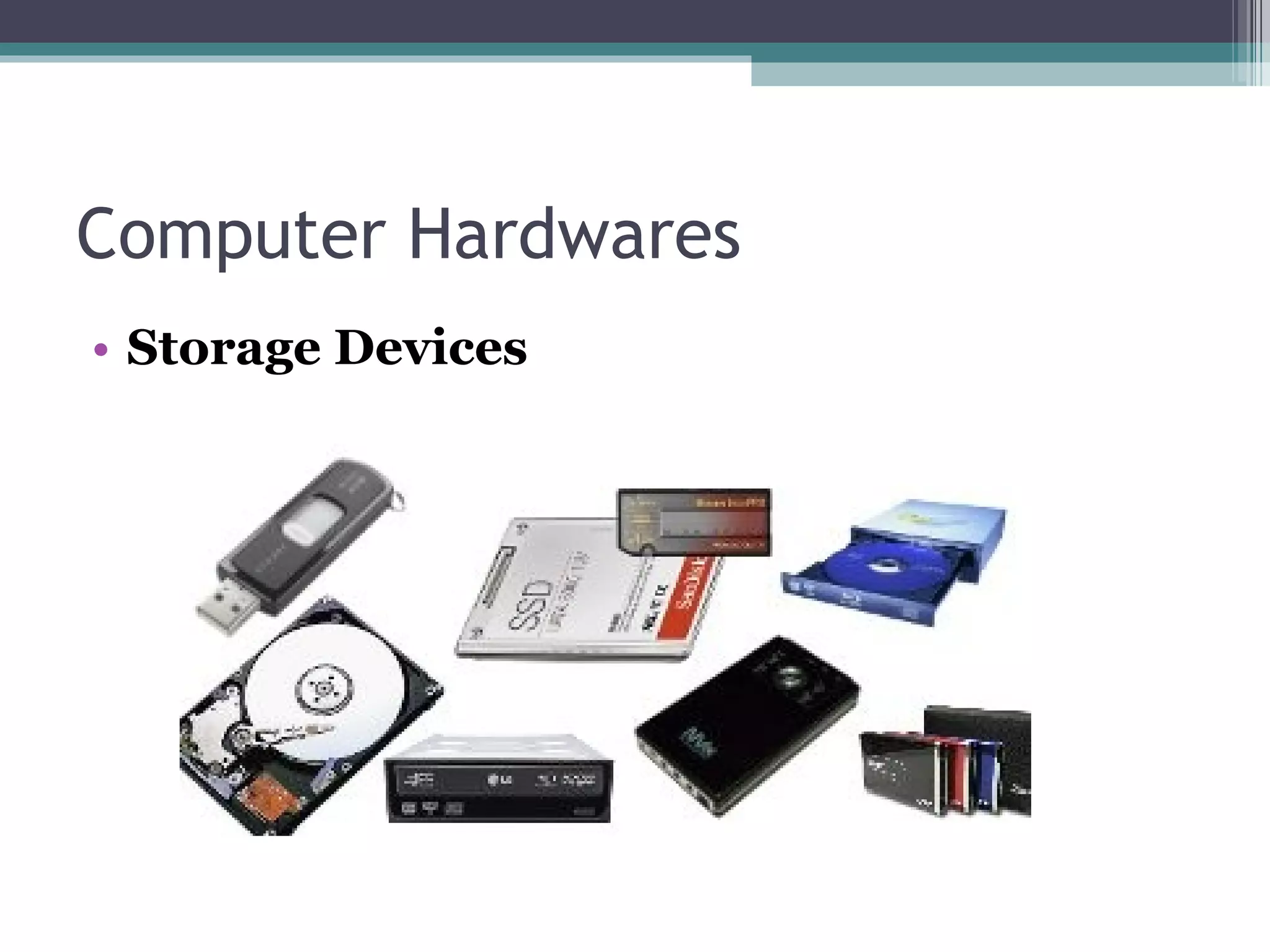 Computer Hardwares  Storage Devices 