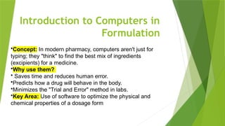 Formulation Science/computer Computers in Pharmaceutical Formulation by Jatin Chauhan | PPTX